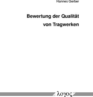 Buchcover Bewertung der Qualität von Tragwerken | Hannes Gerber | EAN 9783832526412 | ISBN 3-8325-2641-2 | ISBN 978-3-8325-2641-2