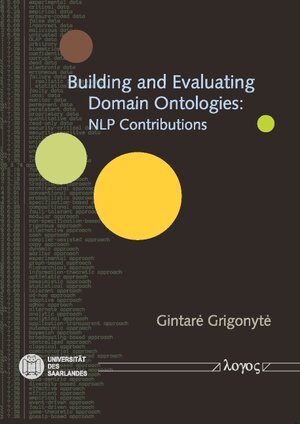 Buchcover Building and Evaluating Domain Ontologies | Gintare Grigonyte | EAN 9783832526573 | ISBN 3-8325-2657-9 | ISBN 978-3-8325-2657-3