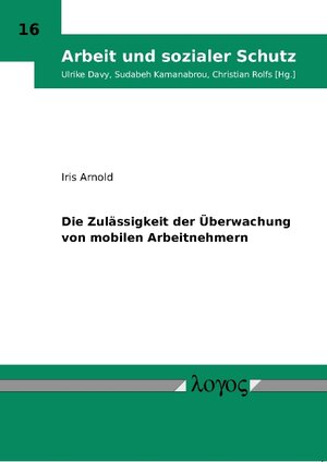 Buchcover Die Zulässigkeit der Überwachung von mobilen Arbeitnehmern | Iris Arnold | EAN 9783832526580 | ISBN 3-8325-2658-7 | ISBN 978-3-8325-2658-0