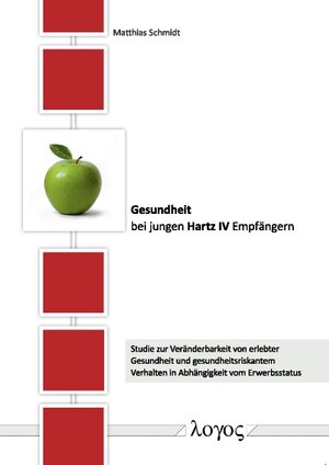 Buchcover Gesundheit bei jungen Hartz IV Empfängern | Matthias Schmidt | EAN 9783832528256 | ISBN 3-8325-2825-3 | ISBN 978-3-8325-2825-6