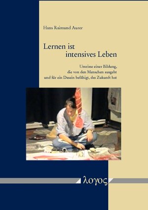 Buchcover Lernen ist intensives Leben | Hans Raimund Aurer | EAN 9783832529185 | ISBN 3-8325-2918-7 | ISBN 978-3-8325-2918-5