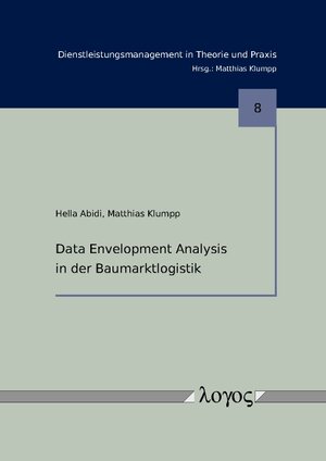 Buchcover Data Envelopment Analysis in der Baumarktlogistik | Hella Abidi | EAN 9783832529383 | ISBN 3-8325-2938-1 | ISBN 978-3-8325-2938-3