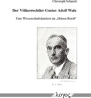 Buchcover Der Völkerrechtler Gustav Adolf Walz | Christoph Schmelz | EAN 9783832529512 | ISBN 3-8325-2951-9 | ISBN 978-3-8325-2951-2
