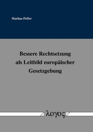 Buchcover Bessere Rechtsetzung als Leitbild europäischer Gesetzgebung | Markus Peifer | EAN 9783832530112 | ISBN 3-8325-3011-8 | ISBN 978-3-8325-3011-2