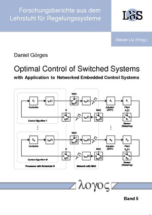 Buchcover Optimal Control of Switched Systems with Application to Networked Embedded Control Systems | Daniel Görges | EAN 9783832530969 | ISBN 3-8325-3096-7 | ISBN 978-3-8325-3096-9