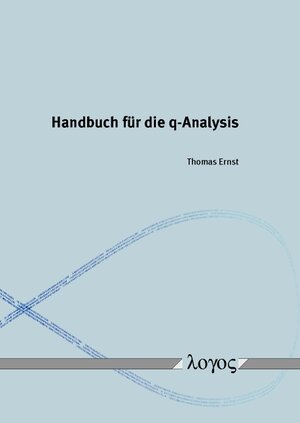 Buchcover Handbuch für die q-Analysis | Thomas Ernst | EAN 9783832530990 | ISBN 3-8325-3099-1 | ISBN 978-3-8325-3099-0