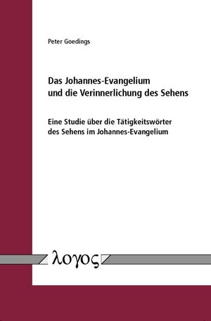 Buchcover Das Johannes-Evangelium und die Verinnerlichung des Sehens | Peter Goedings | EAN 9783832531287 | ISBN 3-8325-3128-9 | ISBN 978-3-8325-3128-7