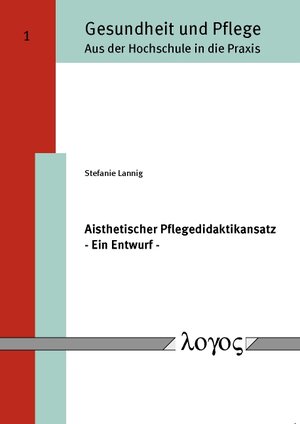 Buchcover Aisthetischer Pflegedidaktikansatz - Ein Entwurf - | Stefanie Lannig | EAN 9783832532734 | ISBN 3-8325-3273-0 | ISBN 978-3-8325-3273-4