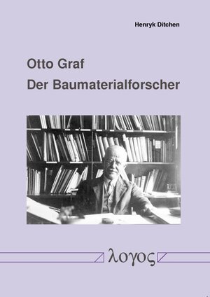 Buchcover Otto Graf -- Der Baumaterialforscher | Henryk Ditchen | EAN 9783832534806 | ISBN 3-8325-3480-6 | ISBN 978-3-8325-3480-6