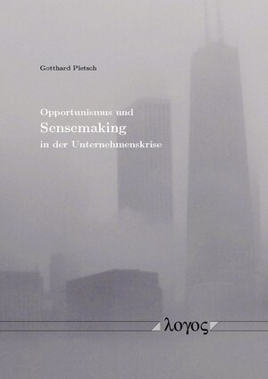 Buchcover Opportunismus und Sensemaking in der Unternehmenskrise | Gotthard Pietsch | EAN 9783832534882 | ISBN 3-8325-3488-1 | ISBN 978-3-8325-3488-2