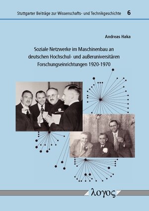 Buchcover Soziale Netzwerke im Maschinenbau an deutschen Hochschul- und außeruniversitären Forschungseinrichtungen 1920-1970 | Andreas Haka | EAN 9783832536954 | ISBN 3-8325-3695-7 | ISBN 978-3-8325-3695-4