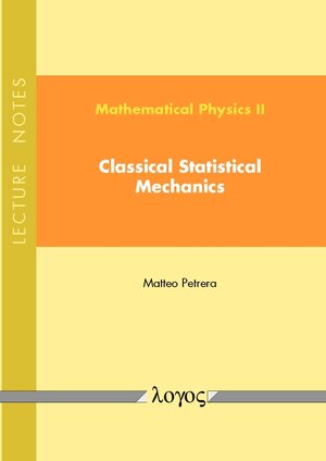 Buchcover Mathematical Physics II: Classical Statistical Mechanics | Matteo Petrera | EAN 9783832537197 | ISBN 3-8325-3719-8 | ISBN 978-3-8325-3719-7