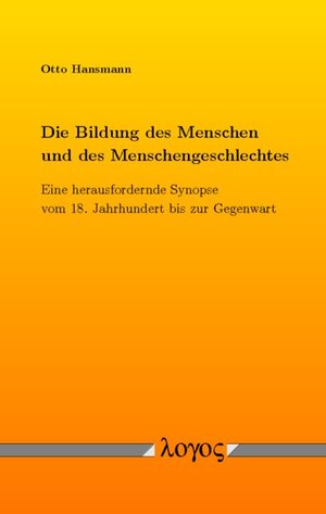 Buchcover Die Bildung des Menschen und des Menschengeschlechtes | Otto Hansmann | EAN 9783832538194 | ISBN 3-8325-3819-4 | ISBN 978-3-8325-3819-4