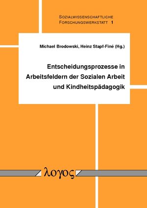 Buchcover Entscheidungsprozesse in Arbeitsfeldern der Sozialen Arbeit und Kindheitspädagogik  | EAN 9783832538552 | ISBN 3-8325-3855-0 | ISBN 978-3-8325-3855-2