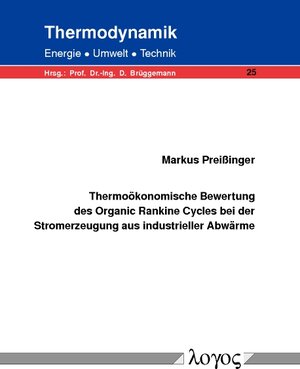 Buchcover Thermoökonomische Bewertung des Organic Rankine Cycles bei der Stromerzeugung aus industrieller Abwärme | Markus Preißinger | EAN 9783832538668 | ISBN 3-8325-3866-6 | ISBN 978-3-8325-3866-8