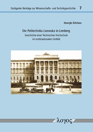 Buchcover Die Politechnika Lwowska in Lemberg | Henryk Ditchen | EAN 9783832538873 | ISBN 3-8325-3887-9 | ISBN 978-3-8325-3887-3