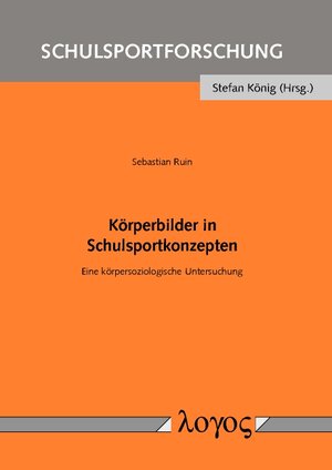 Buchcover Körperbilder in Schulsportkonzepten | Sebastian Ruin | EAN 9783832540364 | ISBN 3-8325-4036-9 | ISBN 978-3-8325-4036-4
