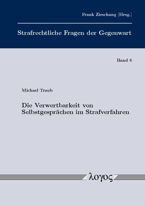 Buchcover Die Verwertbarkeit von Selbstgesprächen im Strafverfahren | Michael Traub | EAN 9783832540739 | ISBN 3-8325-4073-3 | ISBN 978-3-8325-4073-9