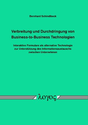 Buchcover Verbreitung und Durchdringung von Business-to-Business Technologien | Bernhard Schindlbeck | EAN 9783832540746 | ISBN 3-8325-4074-1 | ISBN 978-3-8325-4074-6