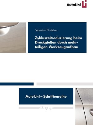 Buchcover Zykluszeitreduzierung beim Druckgießen durch mehrteiligen Werkzeugaufbau | Sebastian Findeisen | EAN 9783832541149 | ISBN 3-8325-4114-4 | ISBN 978-3-8325-4114-9