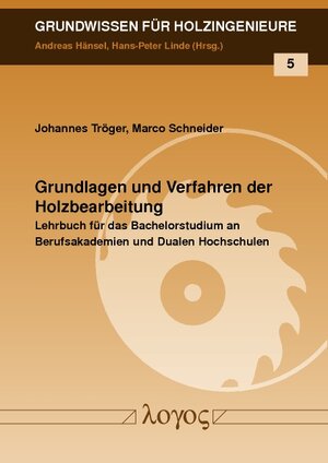 Buchcover Grundlagen und Verfahren der Holzbearbeitung | Johannes Tröger | EAN 9783832541255 | ISBN 3-8325-4125-X | ISBN 978-3-8325-4125-5
