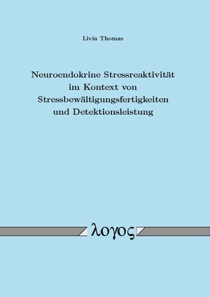 Buchcover Neuroendokrine Stressreaktivität im Kontext von Stressbewältigungsfertigkeiten und Detektionsleistung | Livia Thomas | EAN 9783832541262 | ISBN 3-8325-4126-8 | ISBN 978-3-8325-4126-2