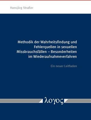 Buchcover Methodik der Wahrheitsfindung und Fehlerquellen in sexuellen Missbrauchsfällen | Hansjörg Straßer | EAN 9783832541743 | ISBN 3-8325-4174-8 | ISBN 978-3-8325-4174-3