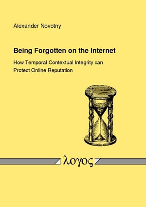 Buchcover Being Forgotten on the Internet | Alexander Novotny | EAN 9783832541934 | ISBN 3-8325-4193-4 | ISBN 978-3-8325-4193-4