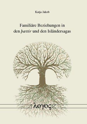 Buchcover Familiäre Beziehungen in den þættir und den Isländersagas | Katja Jakob | EAN 9783832542009 | ISBN 3-8325-4200-0 | ISBN 978-3-8325-4200-9