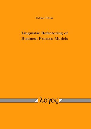 Buchcover Linguistic Refactoring of Business Process Models | Fabian Pittke | EAN 9783832542016 | ISBN 3-8325-4201-9 | ISBN 978-3-8325-4201-6