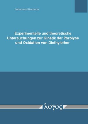 Buchcover Experimentelle und theoretische Untersuchungen zur Kinetik der Pyrolyse und Oxidation von Diethylether | Johannes Kiecherer | EAN 9783832542184 | ISBN 3-8325-4218-3 | ISBN 978-3-8325-4218-4