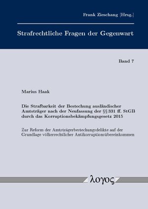 Buchcover Die Strafbarkeit der Bestechung ausländischer Amtsträger nach der Neufassung der §§ 331 ff. StGB durch das Korruptionsbekämpfungsgesetz 2015 | Marius Haak | EAN 9783832543136 | ISBN 3-8325-4313-9 | ISBN 978-3-8325-4313-6