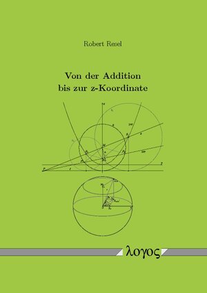 Buchcover Von der Addition bis zur z-Koordinate | Robert Resel | EAN 9783832543815 | ISBN 3-8325-4381-3 | ISBN 978-3-8325-4381-5