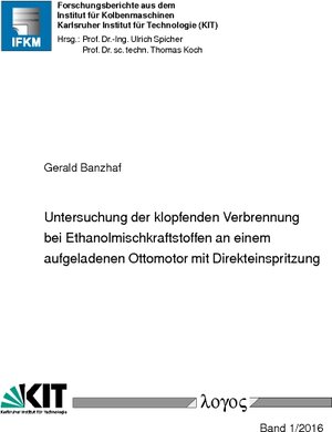 Buchcover Untersuchung der klopfenden Verbrennung bei Ethanolmischkraftstoffen an einem aufgeladenen Ottomotor mit Direkteinspritzung | Gerald Banzhaf | EAN 9783832544010 | ISBN 3-8325-4401-1 | ISBN 978-3-8325-4401-0