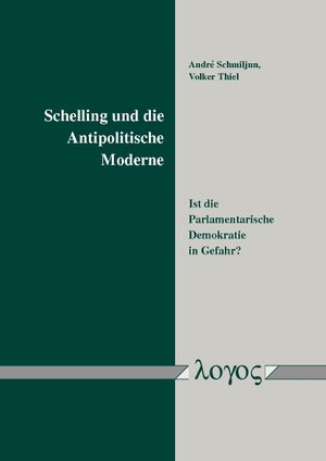 Buchcover Schelling und die Antipolitische Moderne | André Schmiljun | EAN 9783832544218 | ISBN 3-8325-4421-6 | ISBN 978-3-8325-4421-8