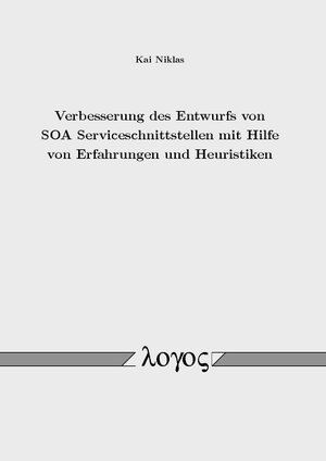 Buchcover Verbesserung des Entwurfs von SOA Serviceschnittstellen mit Hilfe von Erfahrungen und Heuristiken | Kai Niklas | EAN 9783832544270 | ISBN 3-8325-4427-5 | ISBN 978-3-8325-4427-0