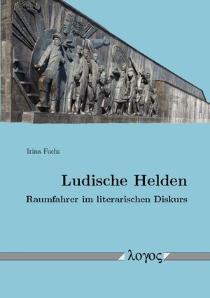 Buchcover Ludische Helden | Irina Fuchs | EAN 9783832544515 | ISBN 3-8325-4451-8 | ISBN 978-3-8325-4451-5