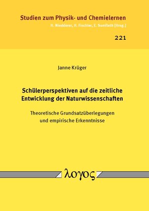 Buchcover Schülerperspektiven auf die zeitliche Entwicklung der Naturwissenschaften | Janne Krüger | EAN 9783832544577 | ISBN 3-8325-4457-7 | ISBN 978-3-8325-4457-7