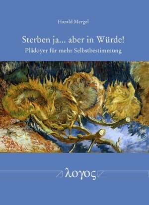 Buchcover Sterben ja... aber in Würde! | Harald Mergel | EAN 9783832544942 | ISBN 3-8325-4494-1 | ISBN 978-3-8325-4494-2