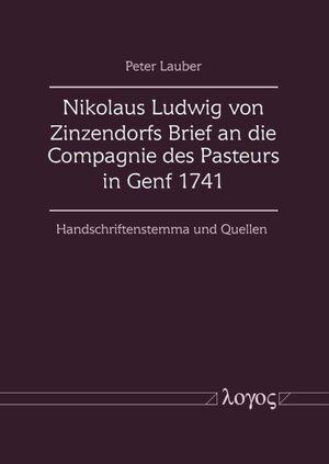 Buchcover Nikolaus Ludwig von Zinzendorfs Brief an die Compagnie des Pasteurs in Genf 1741 | Peter Lauber | EAN 9783832547158 | ISBN 3-8325-4715-0 | ISBN 978-3-8325-4715-8