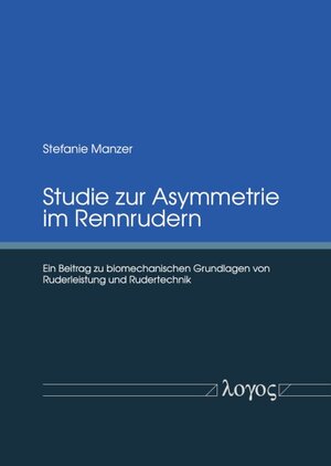 Buchcover Studie zur Asymmetrie im Rennrudern | Stefanie Manzer | EAN 9783832547257 | ISBN 3-8325-4725-8 | ISBN 978-3-8325-4725-7