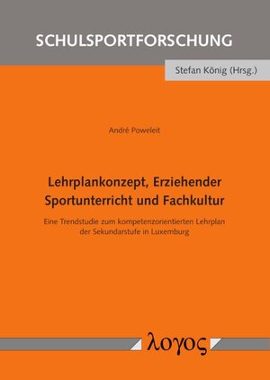 Buchcover Lehrplankonzept, Erziehender Sportunterricht und Fachkultur | Andre Poweleit | EAN 9783832548582 | ISBN 3-8325-4858-0 | ISBN 978-3-8325-4858-2