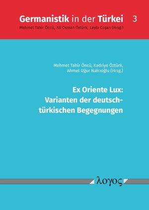 Buchcover Ex Oriente Lux: Varianten der deutsch- türkischen Begegnungen  | EAN 9783832549176 | ISBN 3-8325-4917-X | ISBN 978-3-8325-4917-6