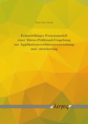 Buchcover Echtzeitfähiges Prozessmodell einer Motor-Prüfstand-Umgebung zur Applikationsverfahrensentwicklung und -absicherung | Niels Ole Ulrich | EAN 9783832549466 | ISBN 3-8325-4946-3 | ISBN 978-3-8325-4946-6