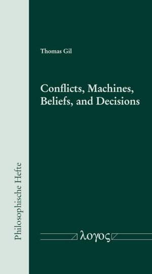 Buchcover Conflicts, Machines, Beliefs, and Decisions | Thomas Gil | EAN 9783832549749 | ISBN 3-8325-4974-9 | ISBN 978-3-8325-4974-9