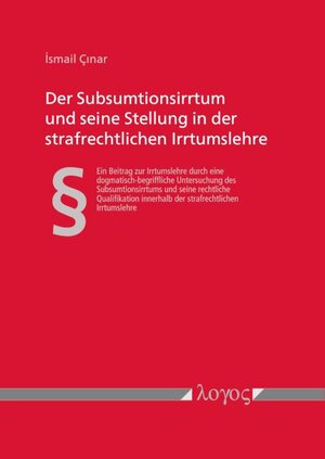 Buchcover Der Subsumtionsirrtum und seine Stellung in der strafrechtlichen Irrtumslehre | Ismail Cinar | EAN 9783832550011 | ISBN 3-8325-5001-1 | ISBN 978-3-8325-5001-1