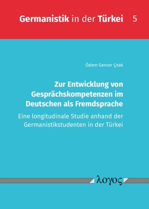Buchcover Zur Entwicklung von Gesprächskompetenzen im Deutschen als Fremdsprache | Özlem Gencer Cıtak | EAN 9783832550356 | ISBN 3-8325-5035-6 | ISBN 978-3-8325-5035-6
