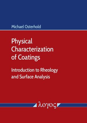 Buchcover Physical Characterization of Coatings: Introduction to Rheology and Surface Analysis | Michael Osterhold | EAN 9783832550493 | ISBN 3-8325-5049-6 | ISBN 978-3-8325-5049-3