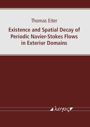 Buchcover Existence and Spatial Decay of Periodic Navier–Stokes Flows in Exterior Domains | Thomas Eiter | EAN 9783832551087 | ISBN 3-8325-5108-5 | ISBN 978-3-8325-5108-7