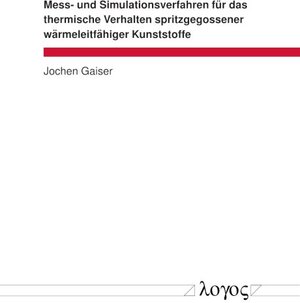 Buchcover Mess- und Simulationsverfahren für das thermische Verhalten spritzgegossener wärmeleitfähiger Kunststoffe | Jochen Gaiser | EAN 9783832551162 | ISBN 3-8325-5116-6 | ISBN 978-3-8325-5116-2